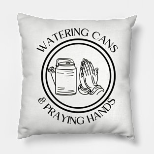 Watering Cans and Praying Hands Plants Funny Epic Gardening Design for Christian Gardeners Pillow