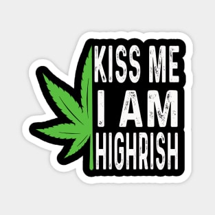 Kiss Me I'm Highrish Funny St. Patricks Day Magnet