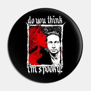 Do You Think I'm Spooky? Pin