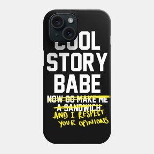 Cool Story Babe and I respect your opinions - feminist Phone Case