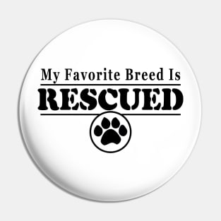 My Favorite Breed is Rescued for Dog Lovers Pin