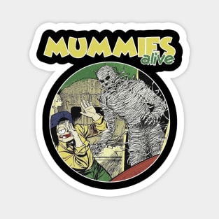 MUMMIES ALIVE Magnet