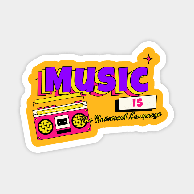 Music is the universal language. Magnet by DawhTe_Dorothy_Pro_Designs