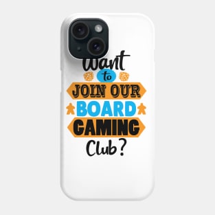 Want to Join Our Board Gaming Club Phone Case