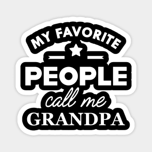 Grandpa - My favorite people call me grandpa Magnet