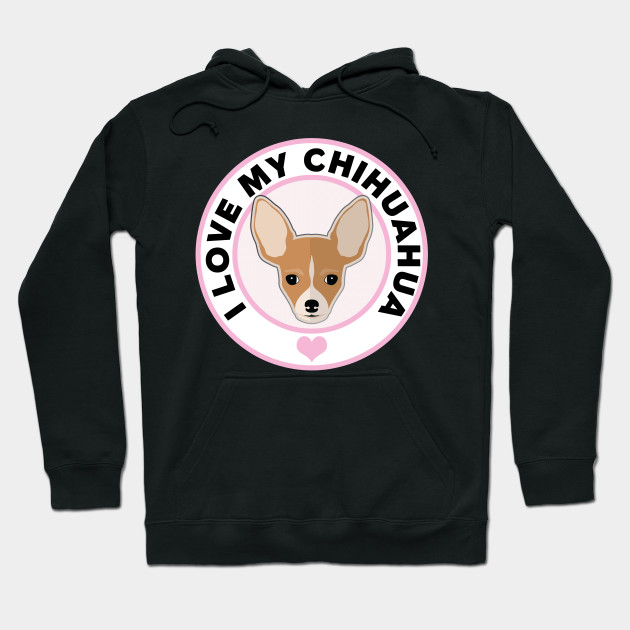 CHIHUAHUA Dog Love Hoody Sweatshirt