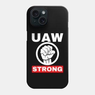 UAW Strong  UAW Strike 2023 Phone Case