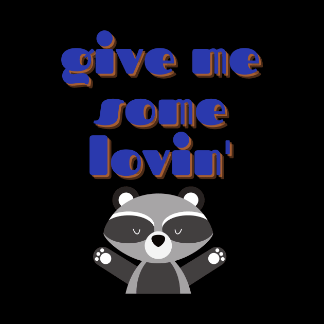 Raccoon Love, Give Me Some Lovin by We Love Pop Culture