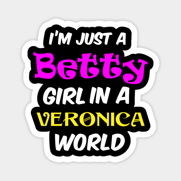 I'm A Betty Girl In A Veronica World Magnet by Brobocop