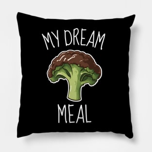 Chocolate Broccoli My Dream Meal Funny Pillow