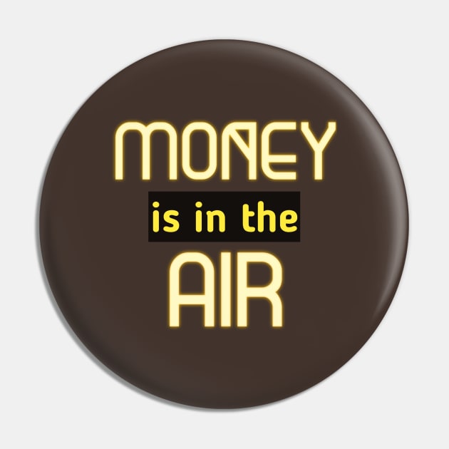 Money Is In The Air Pin by Curator Nation