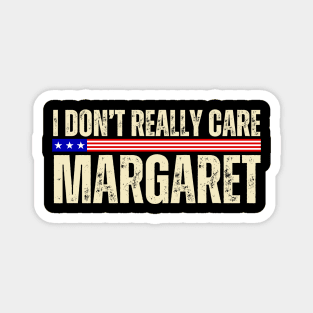 I Don't Really Care Margaret Magnet