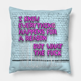 Everything Happens For A Reason (pink letters) Pillow