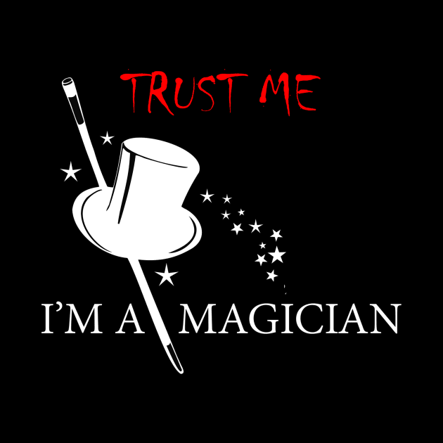 Trust me I'm a magician Shirt by PattayaShop