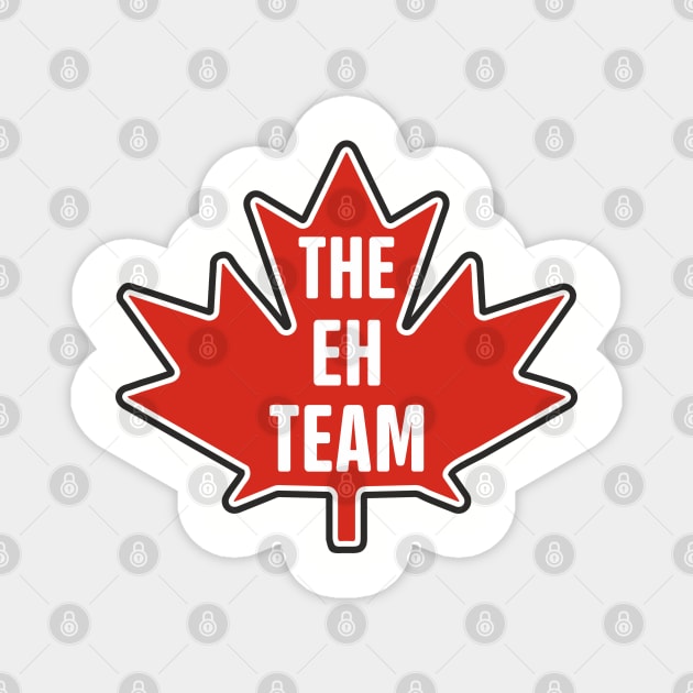 The Eh Team Canadian Maple Leaf Patriotic Humor Magnet by Anticorporati