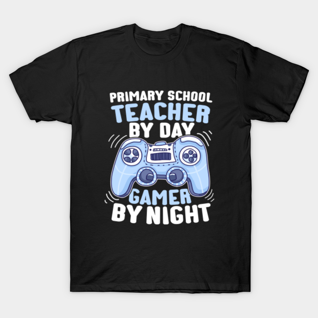 Discover Primary School Teacher by Day Gamer By Night - Primary School Teacher - T-Shirt