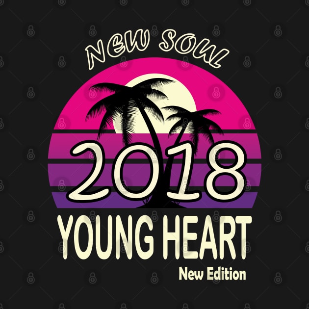 2018 Birthday Gift New Soul Young Heart by VecTikSam