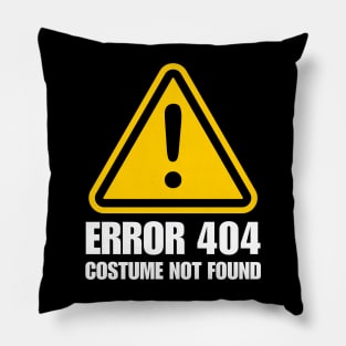 Error 404 Costume Not Found Pillow