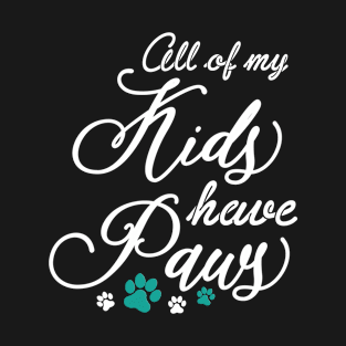 All of my kids have paws T-Shirt