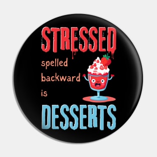 Stressed Spelled Backward Is Desserts Pin