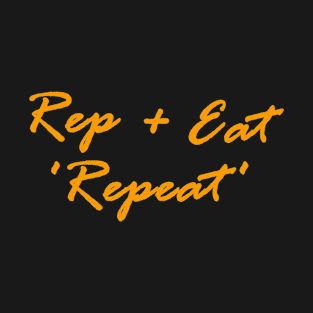 rep eat repeat - gym workout motivation & little funny design T-Shirt