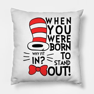 Why Fit In When You Were Born To Stand Out Pillow