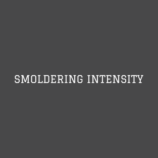 Smoldering Intensity T-Shirt