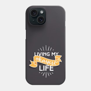 Living My Okayest Life Phone Case