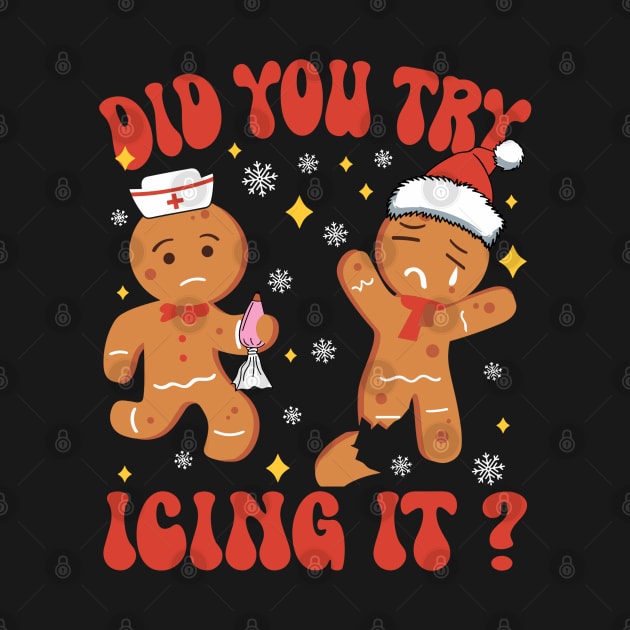 Did You Try Icing It Funny Christmas Nurse Gingerbread by rhazi mode plagget
