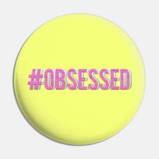 #Obsessed Pin