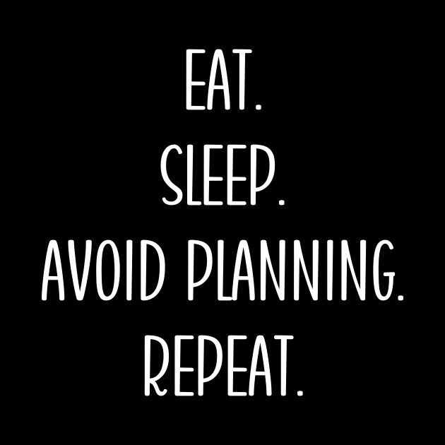 Activity Director Appreciation Gift- Eat. Sleep. Avoid Planning. Repeat. by Chey Creates Clothes