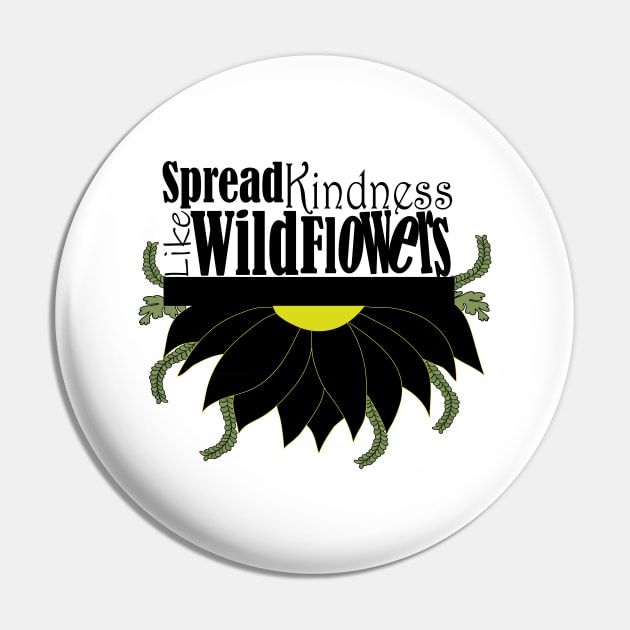 Spread kindness like wildflowers Pin by Day81