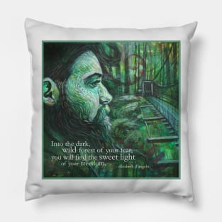 Into the dark, wild forest of your fear. Pillow