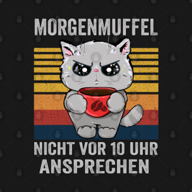 Discover Morgenmuffel Katze I Hate Morning People And Mornings Kaffee - Morgenmuffel Katze I Hate Morning - T-Shirt