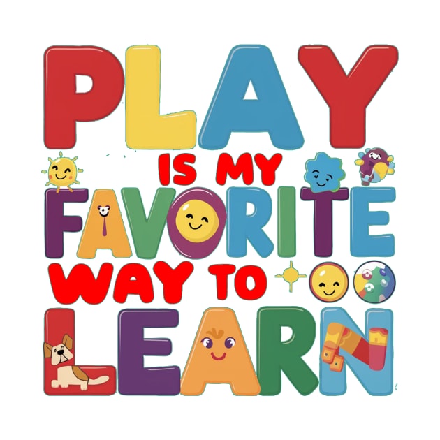 Play Is My Favorite Way To Learn by alby store