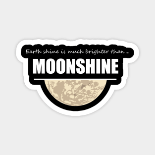 EARTH SHINE, MOON SHINE Magnet