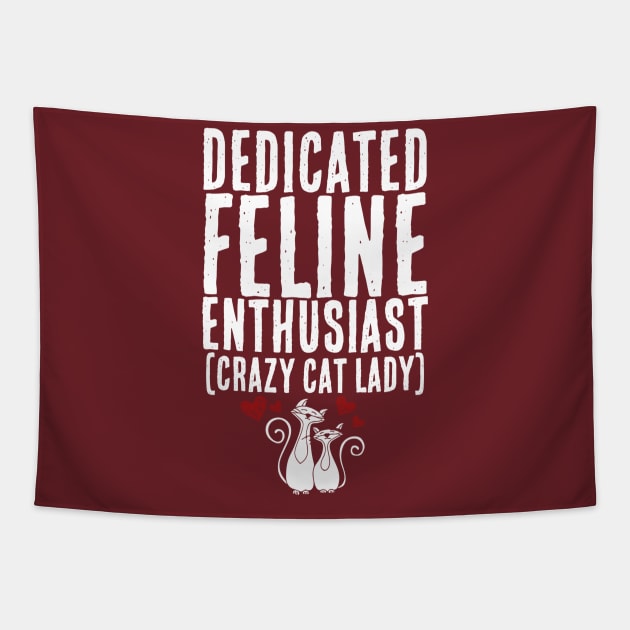 Dedicated Feline Enthusiast AKA Crazy Cat Lady Tapestry by Contentarama