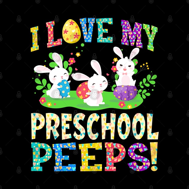 I Love My Preschool Peeps Bunnies Easter Day Teacher Gifts by Phuc Son R&T