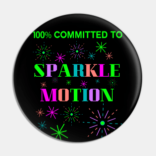 100% Committed to Sparkle Motion Pin