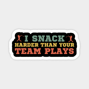 I Snack Harder Than Your Team Plays Softball Baseball Magnet