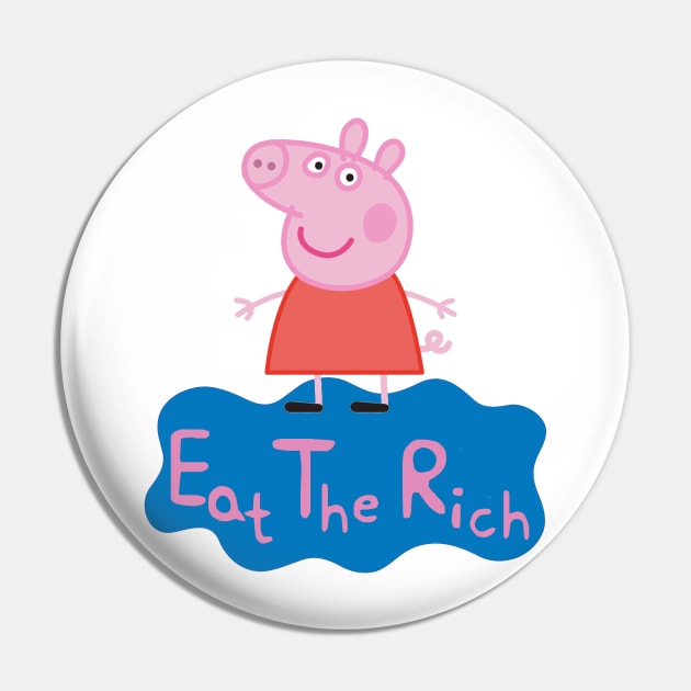 Eat the Rich - Pep Pig Pin by Vortexspace