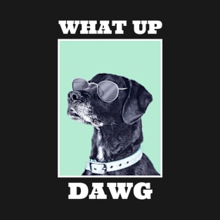 What Up Dawg T-Shirt