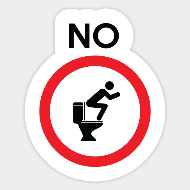No Squatting On Toilet Funny Sign Toilet Sticker Teepublic