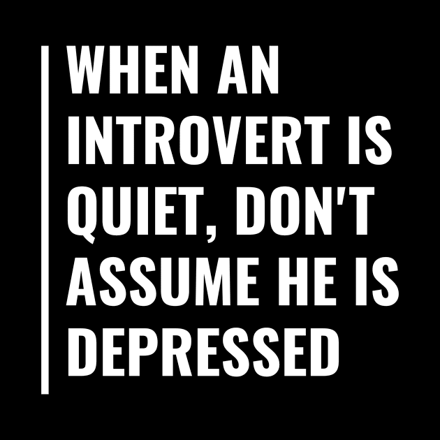 Quiet Introvert in Not Depressed. Introvert Awareness Quote by kamodan