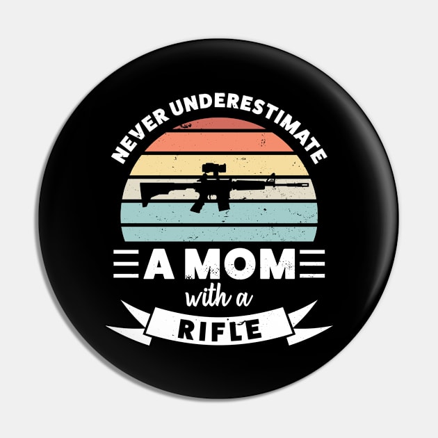 Mom with a Rifle Funny Gun Gift Mom Pin by qwertydesigns