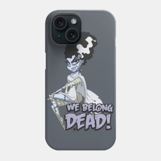 We Belong Dead Phone Case