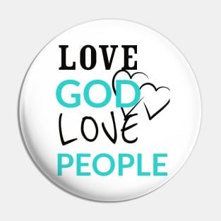 Love GOD Love People Tee Shirt Pin