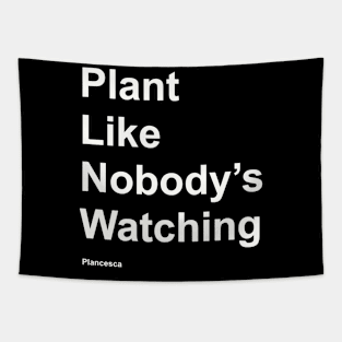 Plant Like Nobody's Watching WH Tapestry