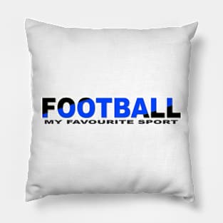 FOOTBALL MY FAVOURITE SPORT Pillow