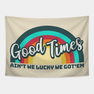 Good Times: Ain't We Lucky We Got'em Tapestry
